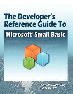 The Developer's Reference Guide to Microsoft Small Basic