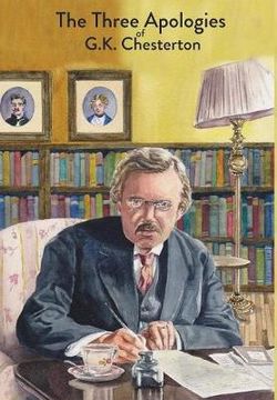 The Three Apologies of G.K. Chesterton