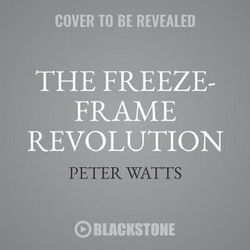 The Freeze-Frame Revolution Lib/E