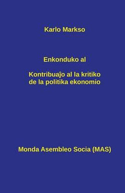 Enkonduko al Kontribuaĵo al la kritiko de la politika ekonomio