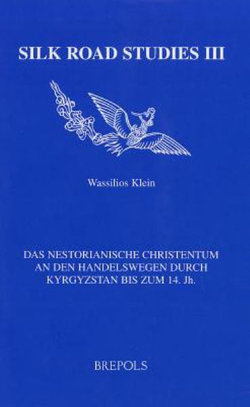 Das Nestorianische Christentum an Den Handelswegen Durch Kyrgystan Bis Zum 14. Jh.