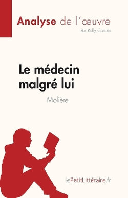 Le m?decin malgr? lui de Moli?re (Analyse de l'oeuvre)