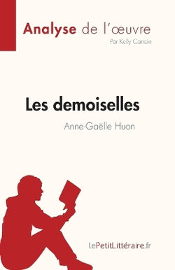 Les demoiselles d'Anne-Ga?lle Huon (Analyse de l'oeuvre)