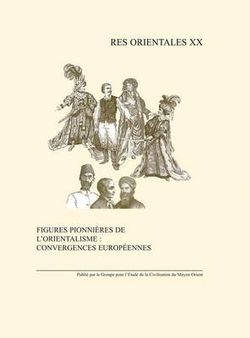 Figures Pionnieres De L'orientalisme: Convergences Europeennes