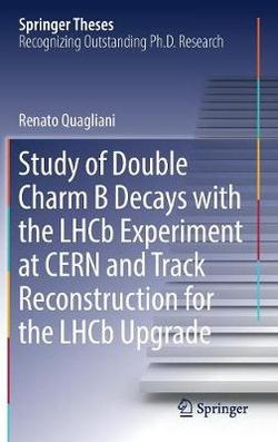 Study of Double Charm B Decays with the LHCb Experiment at CERN and Track Reconstruction for the LHCb Upgrade