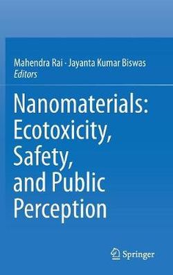 Nanomaterials: Ecotoxicity, Safety, and Public Perception