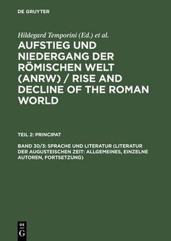 Aufstieg und Niedergang der roemischen Welt (ANRW) / Rise and Decline of the Roman World, Band 30/3, Sprache und Literatur (Literatur der augusteischen Zeit