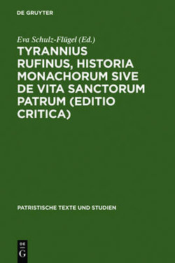 Tyrannius Rufinus, Historia monachorum sive de Vita Sanctorum Patrum (Editio critica)