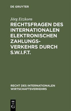 Rechtsfragen des Internationalen Elektronischen Zahlungsverkehrs Durch S. W. I. F. T.