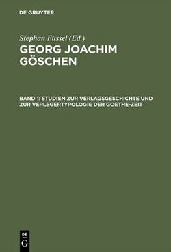 Studien Zur Verlagsgeschichte und Zur Verlegertypologie der Goethe-Zeit