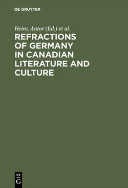 Refractions of Germany in Canadian Literature and Culture