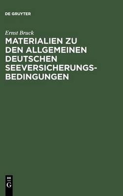 Ernst Bruck: Materialien Zu Den Allgemeinen Deutschen Seeversicherungs-Bedingungen. Band 1