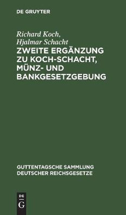 Zweite Erg?nzung Zu Koch-Schacht, M?nz- Und Bankgesetzgebung