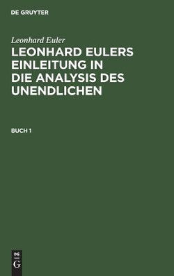 Leonhard Euler: Leonhard Eulers Einleitung in Die Analysis Des Unendlichen. Buch 1