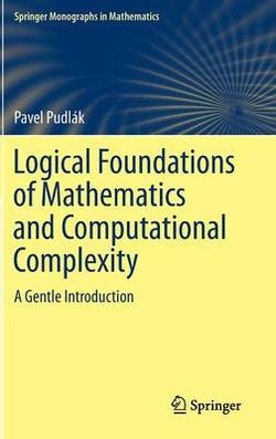 Logical Foundations of Mathematics and Computational Complexity