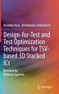 Design-for-Test and Test Optimization Techniques for TSV-based 3D Stacked ICs