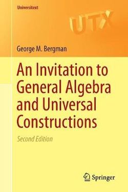 An Invitation to General Algebra and Universal Constructions