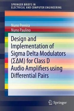 Design and Implementation of Sigma Delta Modulators (&amp;#931;&amp;#916;M) for Class D Audio Amplifiers Using Differential Pairs