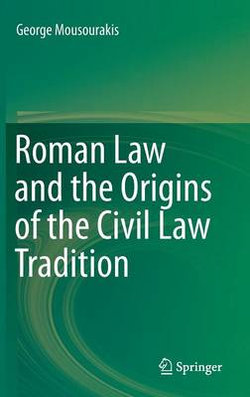 Roman Law and the Origins of the Civil Law Tradition