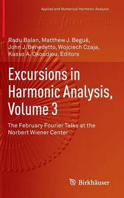 Excursions in Harmonic Analysis, Volume 3