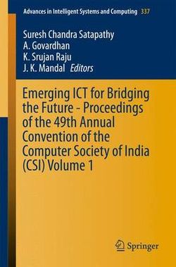 Emerging ICT for Bridging the Future - Proceedings of the 49th Annual Convention of the Computer Society of India (CSI)