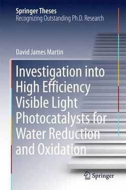 Investigation into High Efficiency Visible Light Photocatalysts for Water Reduction and Oxidation