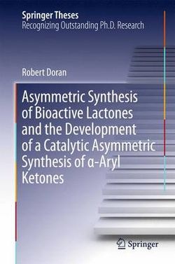 Asymmetric Synthesis of Bioactive Lactones and the Development of a Catalytic Asymmetric Synthesis of a Alpha-Aryl Ketones