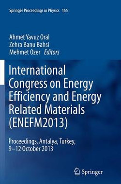 International Congress on Energy Efficiency and Energy Related Materials (ENEFM2013)