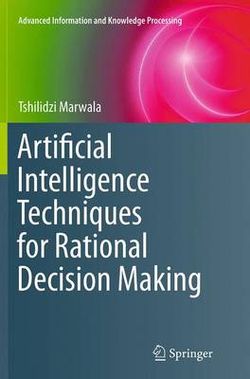 Artificial Intelligence Techniques for Rational Decision Making