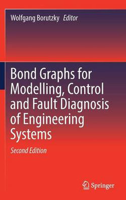 Bond Graphs for Modelling, Control and Fault Diagnosis of Engineering Systems