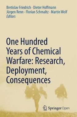 100 Years of Chemical Warfare: Research, Deployment, Consequences