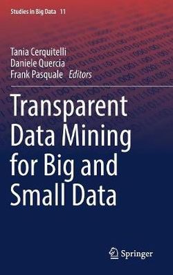 Transparent Data Mining for Big and Small Data