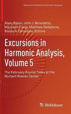 Excursions in Harmonic Analysis, Volume 5