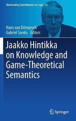 Jaakko Hintikka on Knowledge and Game Theoretical Semantics