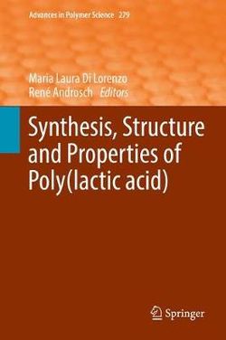 Synthesis, Structure and Properties of Poly(lactic Acid)