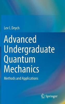 Advanced Undergraduate Quantum Mechanics