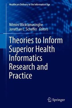 Theories to Inform Superior Health Informatics Research and Practice