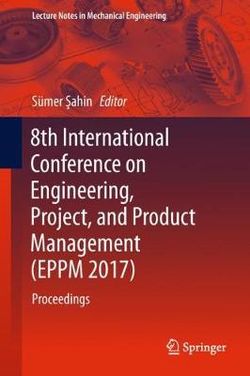 8th International Conference on Engineering, Project, and Product Management (EPPM 2017)