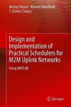 Design and Implementation of Practical Schedulers for M2M Uplink Networks Using MATLAB