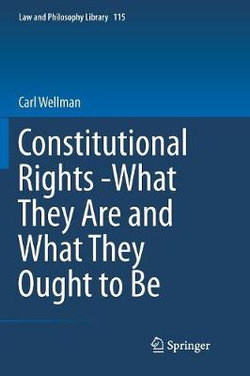 Constitutional Rights -What They Are and What They Ought to Be