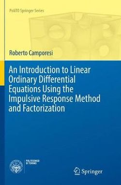 An Introduction to Linear Ordinary Differential Equations Using the Impulsive Response Method and Factorization