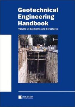 Geotechnical Engineering Handbook: Elements and Structures v. 3