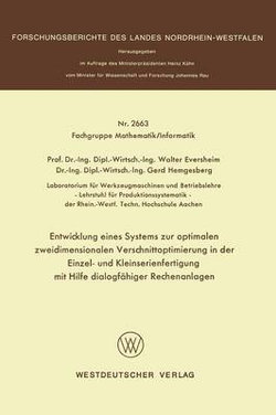 Entwicklung eines Systems zur optimalen zweidimensionalen Verschnittoptimierung in der Einzel- und Kleinserienanfertigung mit Hilfe dialogfaehiger Rechenanlagen