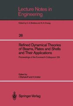 Refined Dynamical Theories of Beams, Plates and Shells and Their Applications