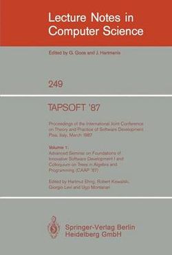 TAPSOFT '87: Proceedings of the International Joint Conference on Theory and Practice of Software Development, Pisa, Italy, March 1987