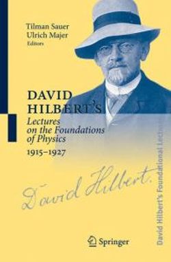 David Hilbert's Lectures on the Foundations of Physics 1915-1927