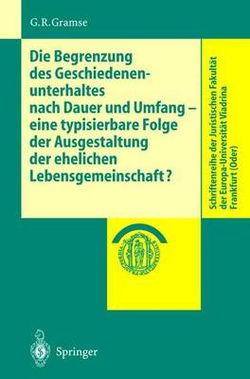 Die Begrenzung des Geschiedenenunterhaltes Nach Dauer und Umfang - Eine Typisierbare Folge der Ausgestaltung der Ehelichen Lebensgemeinschaft?