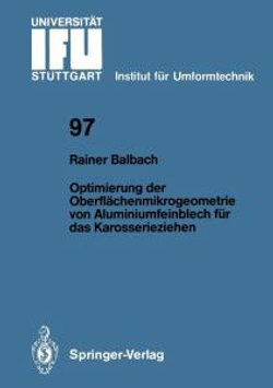 Optimierung der Oberflaechenmikrogeometrie von Aluminiumfeinblech fuer das Karosserieziehen