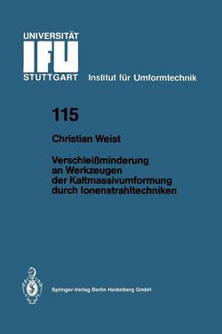 Verschleissminderung an Werkzeugen der Kaltmassivumformung durch Ionenstrahltechniken