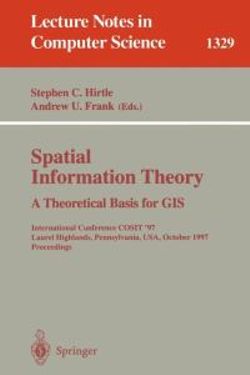 Spatial Information Theory A Theoretical Basis for GIS